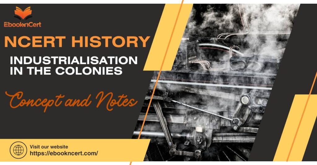 NCERT History Class 10 Industrialisation in the Colonies – Concept and Notes