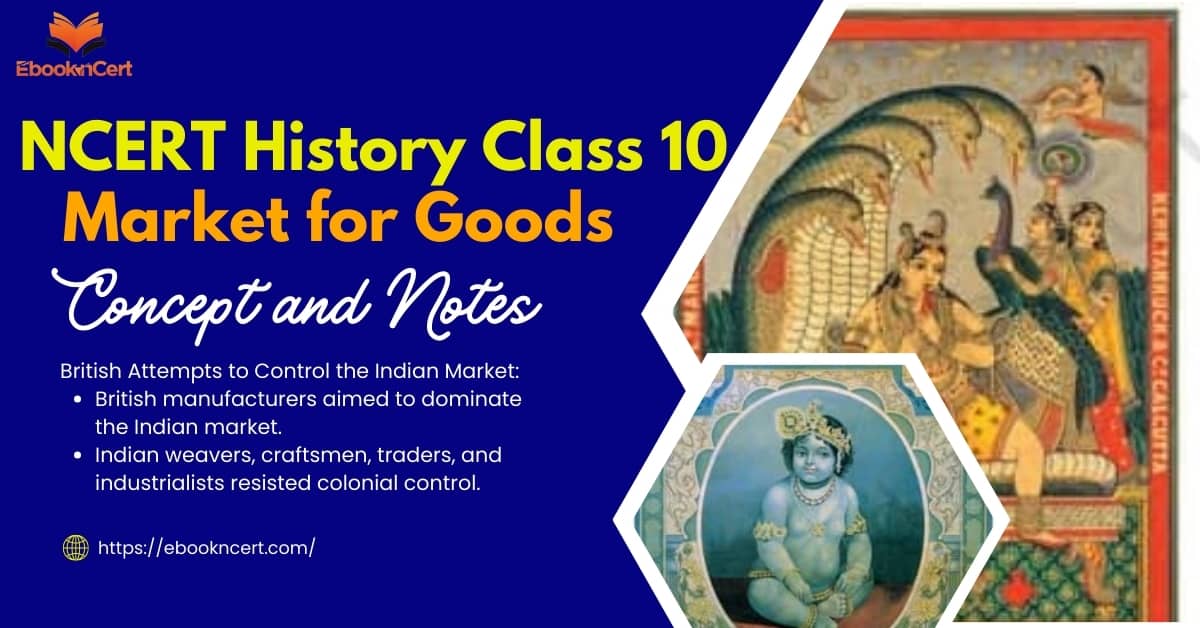 NCERT History Class 10 Market for Goods - Concept and Notes