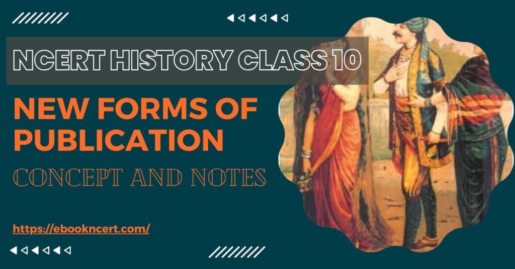 NCERT History Class 10 New Forms of Publication – Concept and Notes