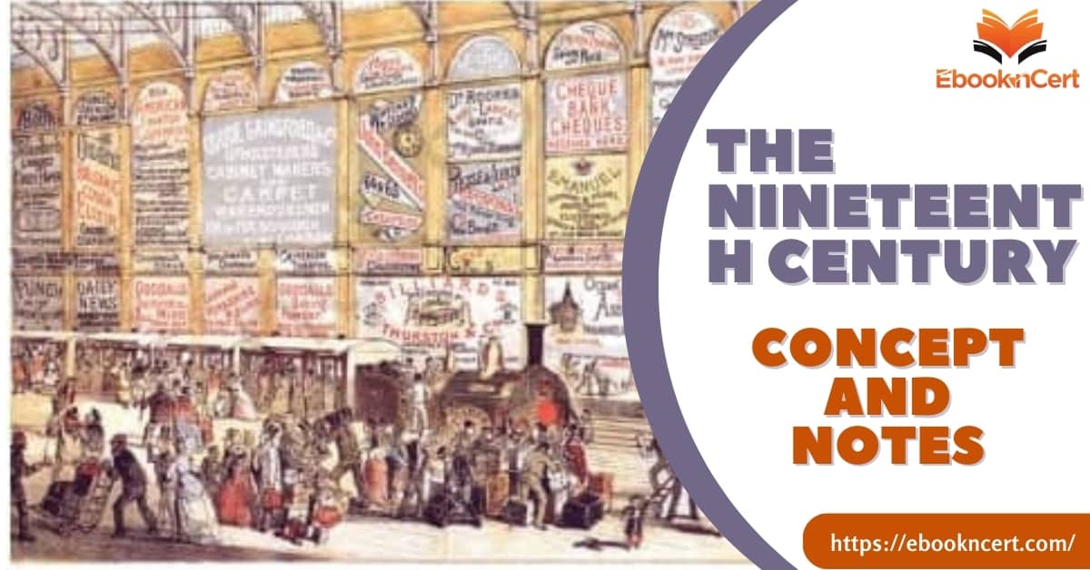 NCERT History Class 10 The Nineteenth Century - Concept, Notes