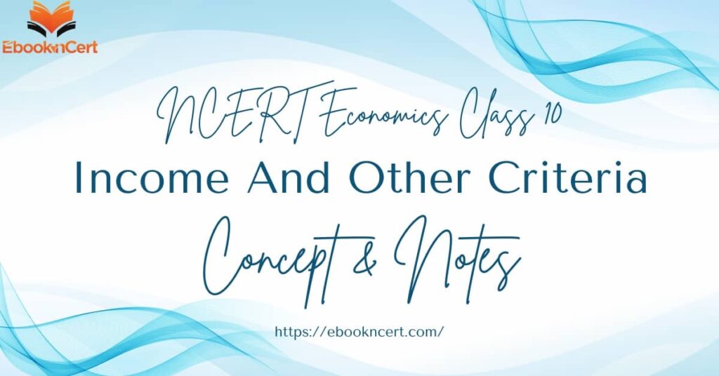 NCERT Economics Class 10 Income And Other Criteria - Concept