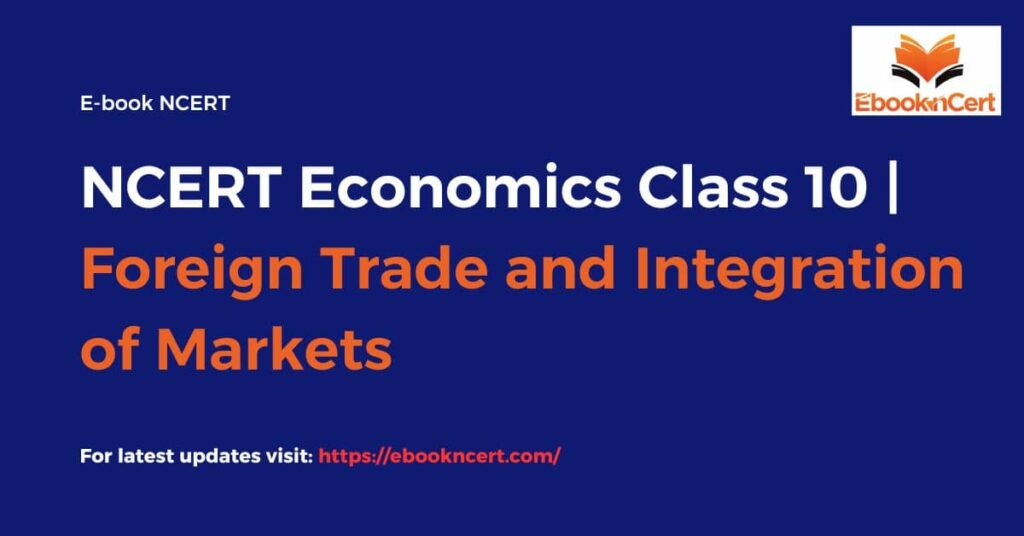 NCERT Economics Class 10 Foreign Trade and Integration of Markets