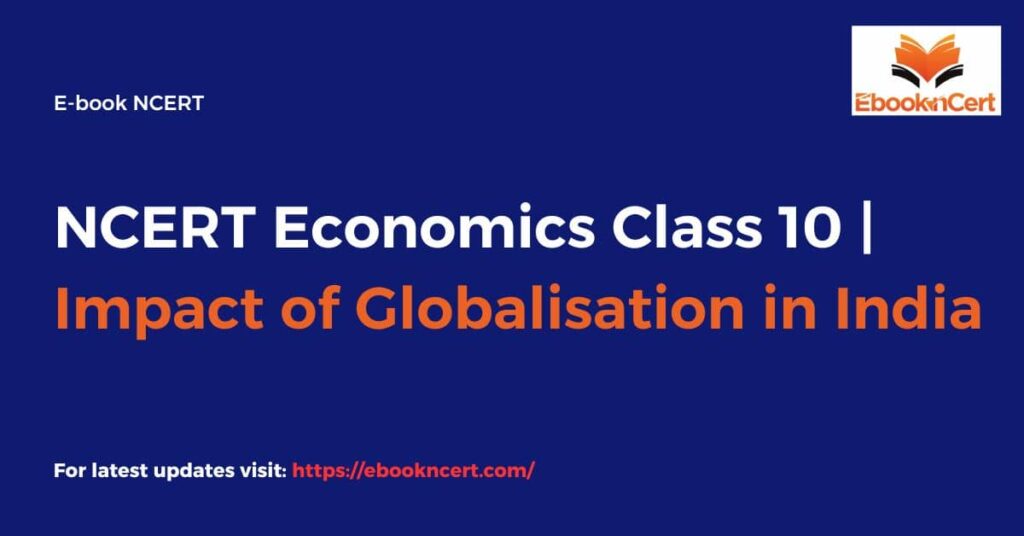 NCERT Economics Class 10 Impact of Globalisation in India