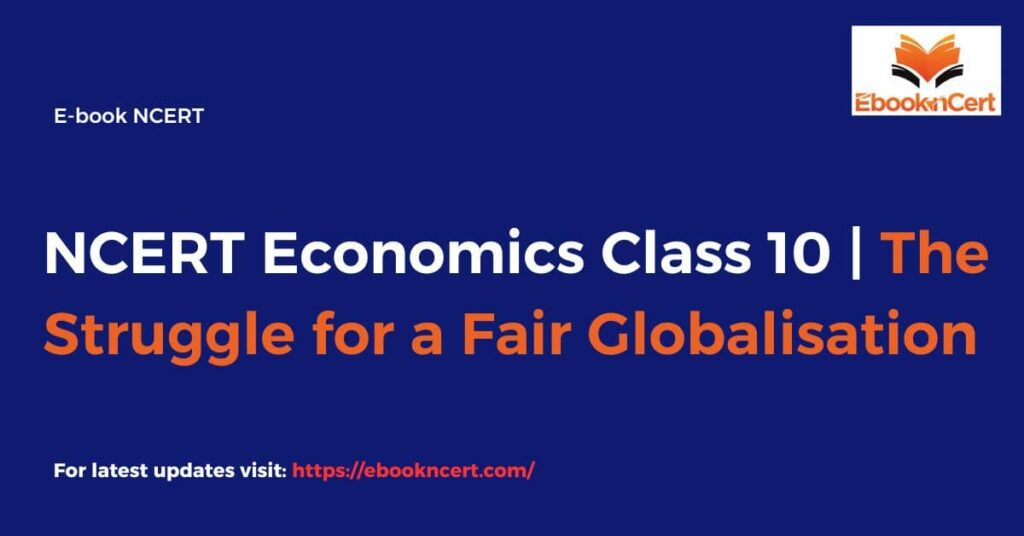 NCERT Economics Class 10 The Struggle for a Fair Globalisation