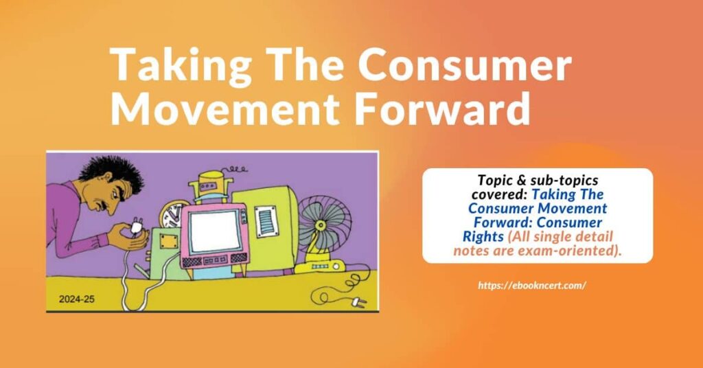 NCERT Economics Class 10 Taking The Consumer Movement Forward