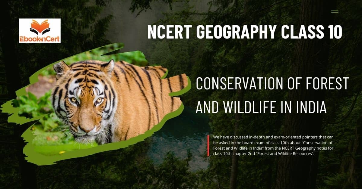 NCERT Geography Class 10 Conservation of Forest and Wildlife in India