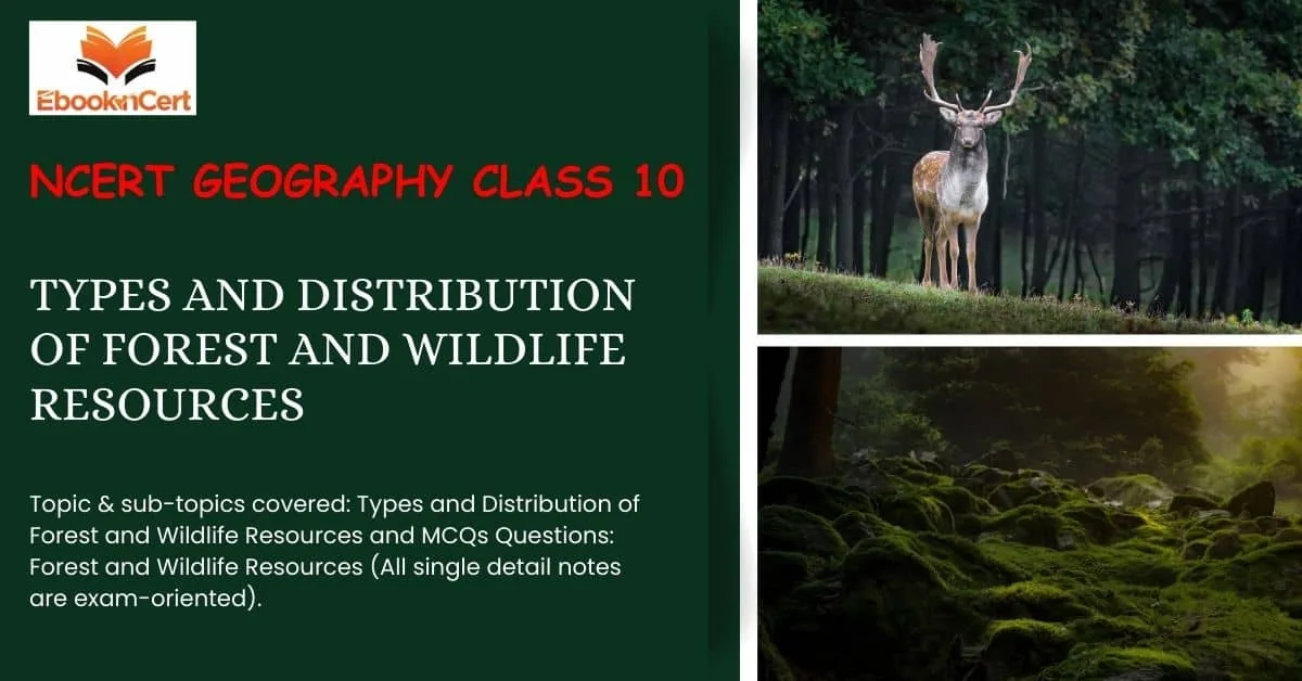 NCERT Geography Class 10 Types and Distribution of Forest and Wildlife Resources