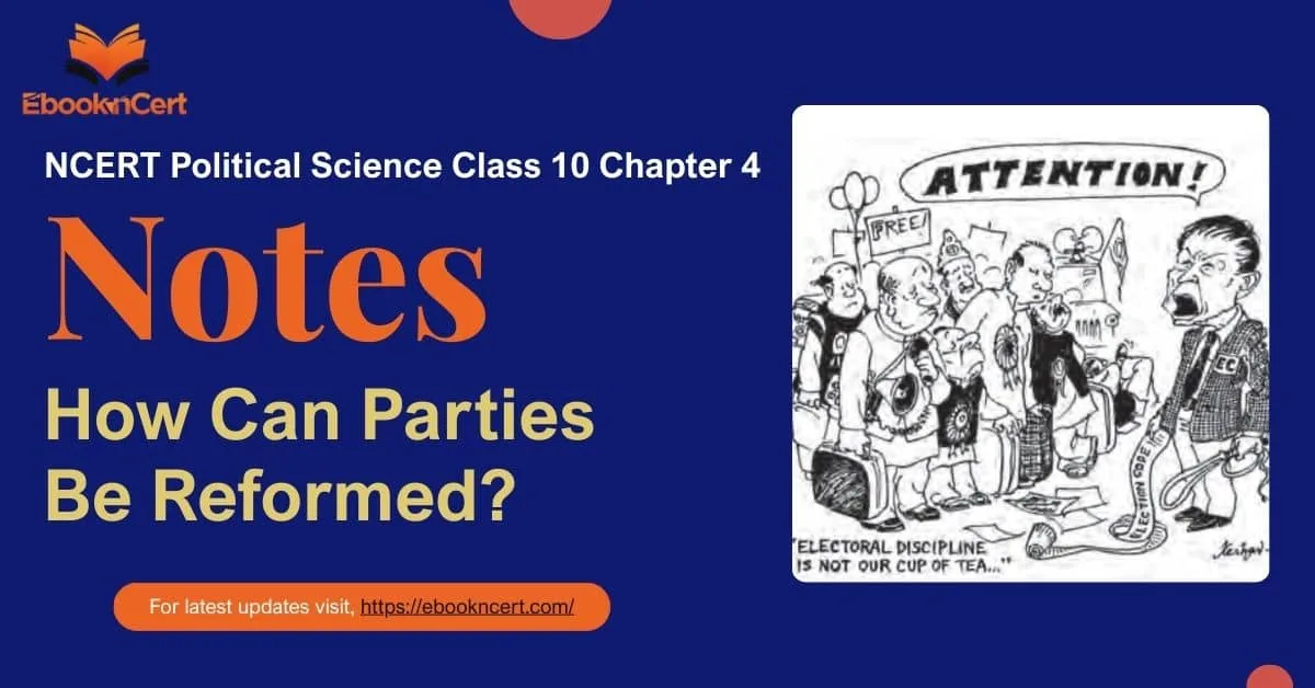 NCERT Political Science (Civics) Class 10 Chapter 4 How Can Parties Be Reformed Class 10 Notes