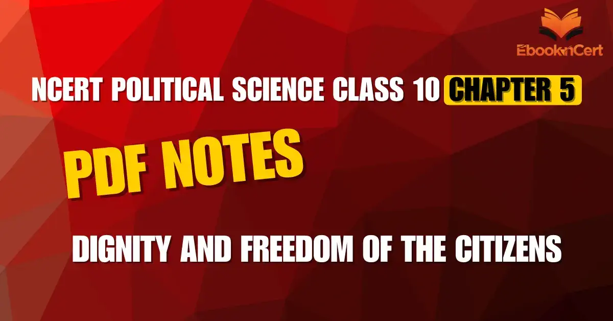 NCERT Political Science (Civics) Class 10 Chapter 5 Notes Dignity And Freedom Of The Citizens