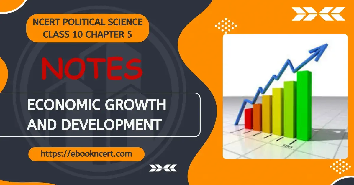 NCERT Political Science Class 10 Chapter 5 Notes Economic Growth And Development