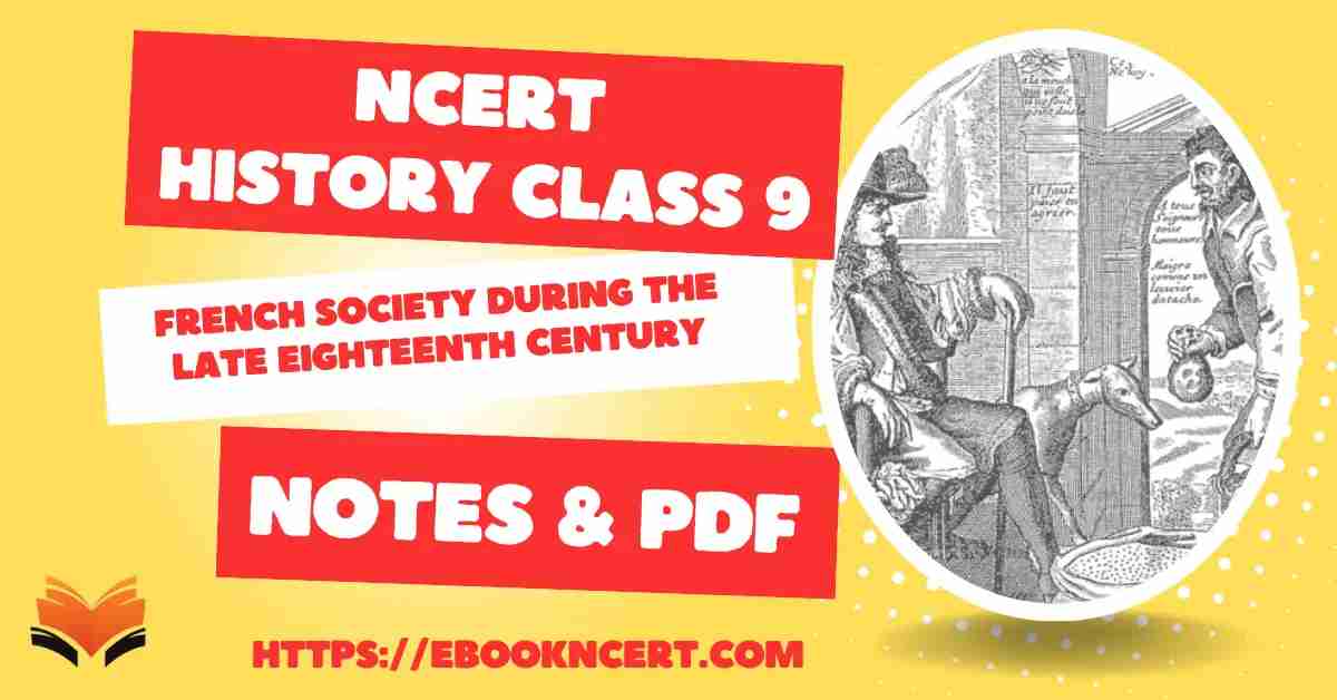 NCERT History Class 9 Chapter 1 Notes - French Society During the Late Eighteenth Century - E-book NCERT
