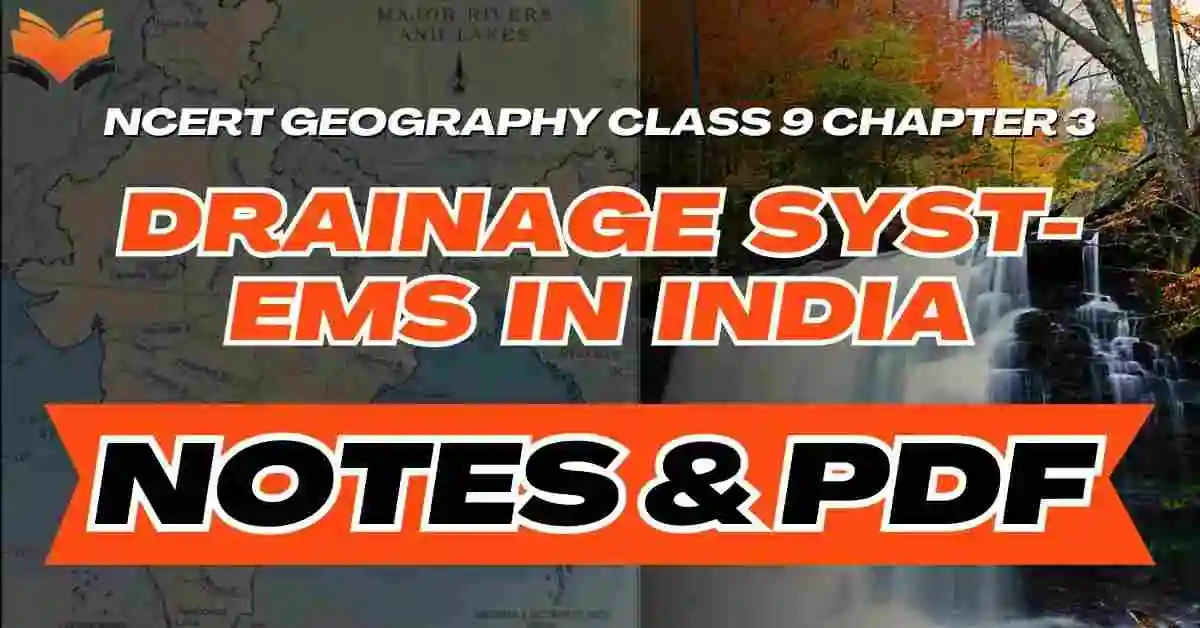 NCERT Geography Class 9 Chapter 3 Drainage Systems In India Notes & PDF - Ebook NCERT
