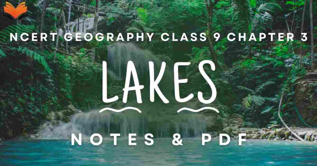 NCERT Geography Class 9 Chapter 3 Lakes Notes & PDF - Ebook NCERT