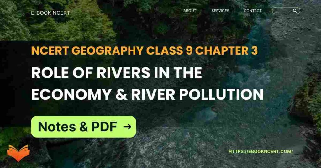 NCERT Geography Class 9 Chapter 3 Role Of Rivers In The Economy & River Pollution Notes & PDF - Ebook NCERT