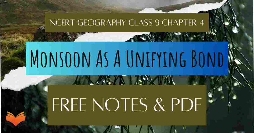 NCERT Geography Class 9 Chapter 4 Monsoon As A Unifying Bond Notes & PDF - Ebook NCERT