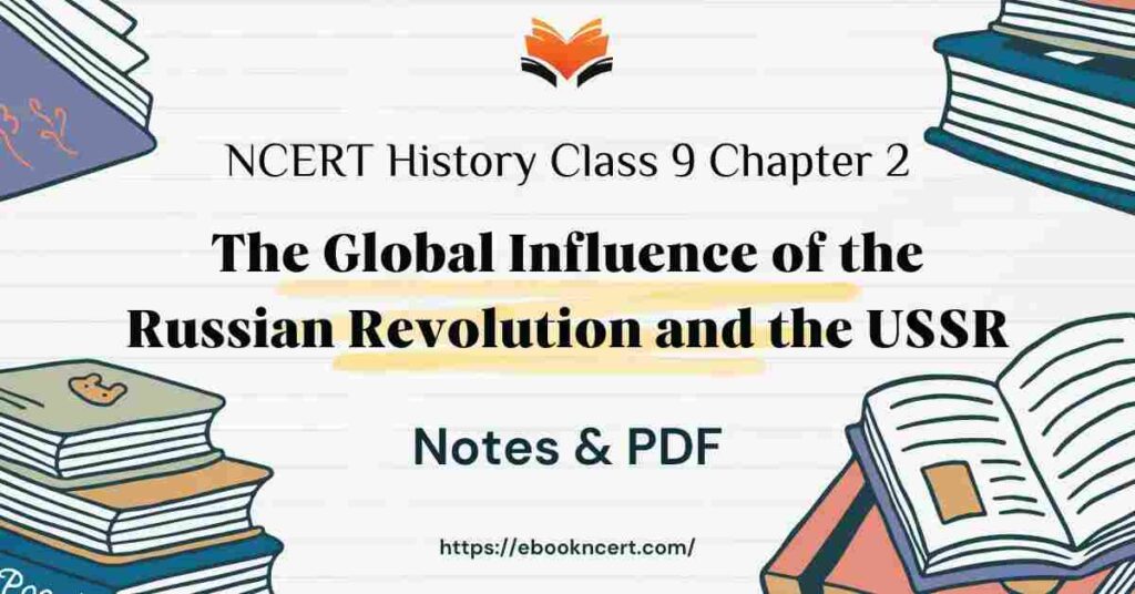 NCERT History Class 9 Chapter 2 Notes - The Global Influence of the Russian Revolution and the USSR - E-book NCERT