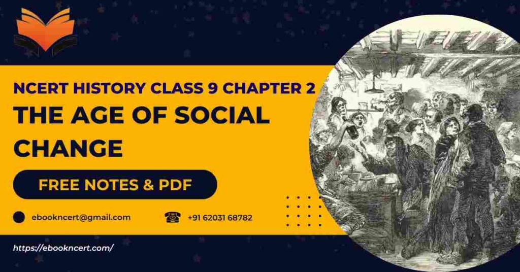 NCERT History Class 9 Chapter 2 The Age of Social Change Notes & PDF - E-book NCERT
