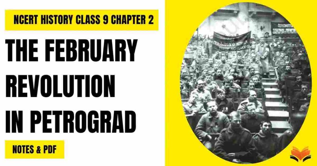 NCERT History Class 9 Chapter 2 The February Revolution in Petrograd Notes & PDF - E-book NCERT