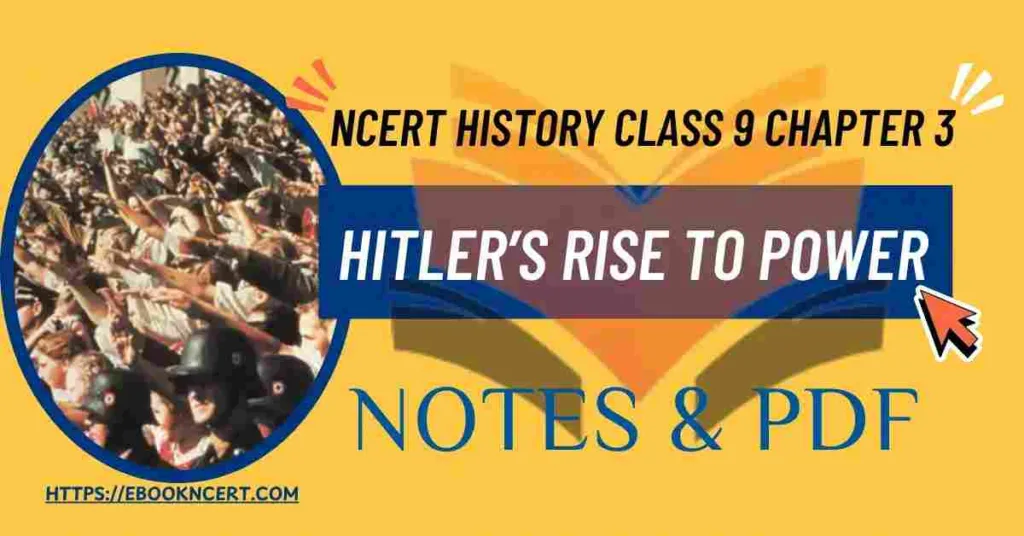 NCERT History Class 9 Chapter 3 Hitler’s Rise to Power Notes & PDF - E-book NCERT