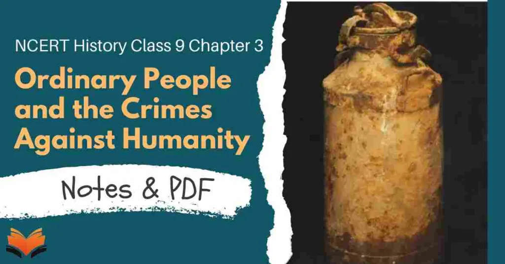 NCERT History Class 9 Chapter 3 Ordinary People and the Crimes Against Humanity Notes & PDF - E-book NCERT