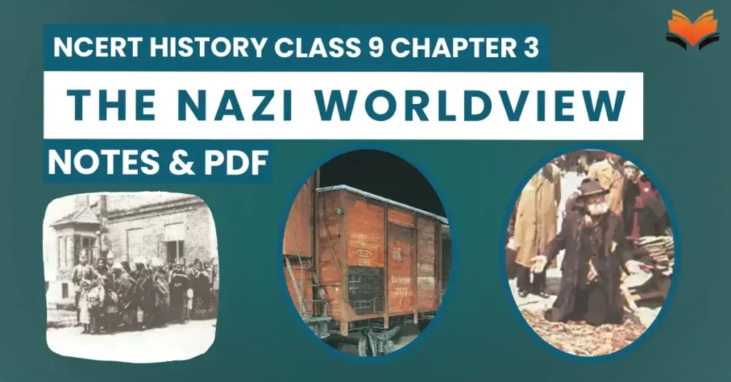 NCERT History Class 9 Chapter 3 The Nazi Worldview Notes & PDF - E-book NCERT