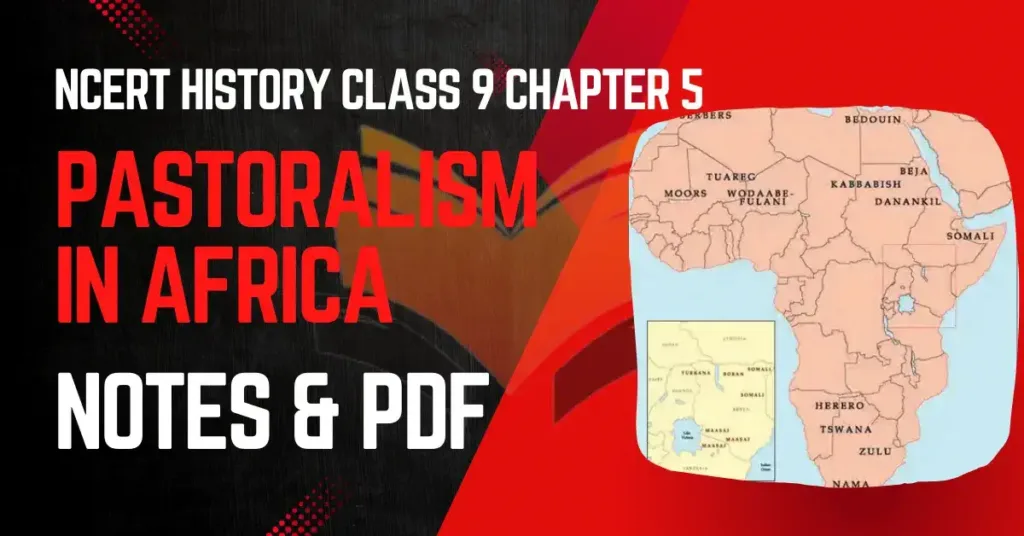 NCERT History Class 9 Chapter 5 Pastoralism in Africa Notes & PDF - E-book NCERT