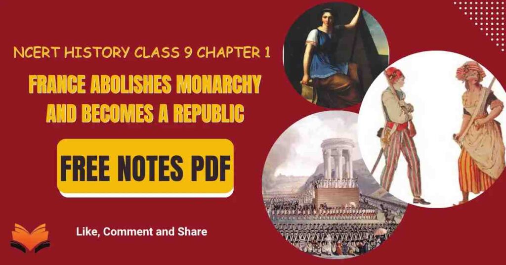 NCERT History Class 9 France Abolishes Monarchy And Becomes A Republic Notes PDF - E-book NCERT