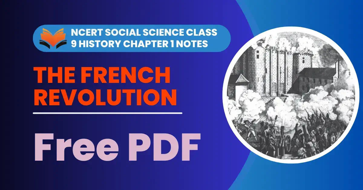 NCERT Social Science Class 9 History Chapter 1 Notes The French Revolution Free PDF - E-book NCERT