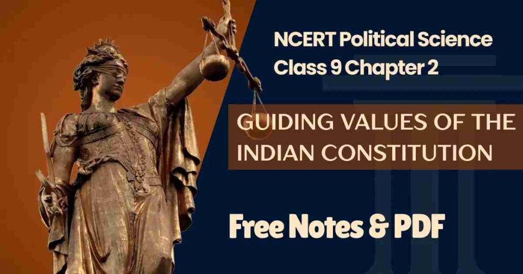 Guiding Values Of The Indian Constitution - NCERT Political Science (Civics) Class 9 Chapter 2 Notes & PDF - E-book NCERT
