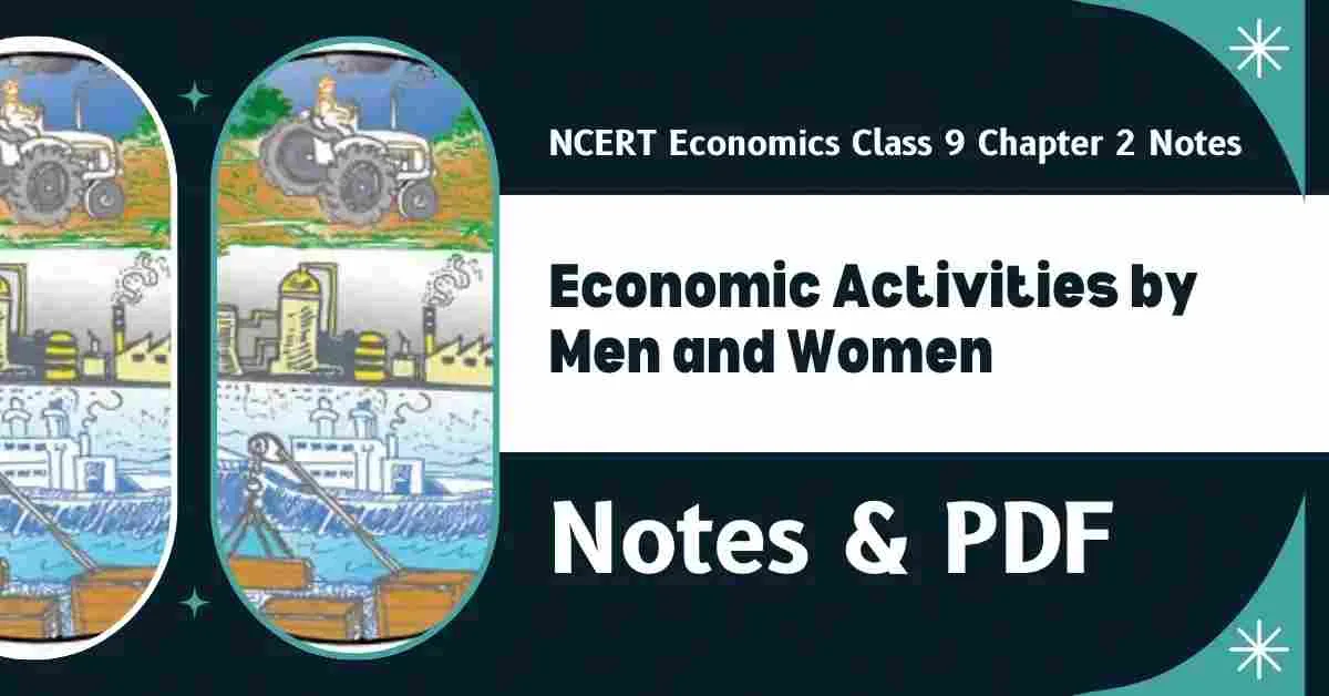 NCERT Economics Class 9 Chapter 2 Economic Activities by Men and Women Notes & PDF - E-book NCERT