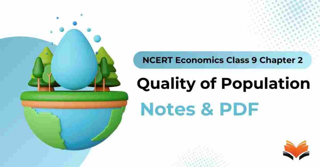 NCERT Economics Class 9 Chapter 2 Quality of Population Notes & PDF - E-book NCERT