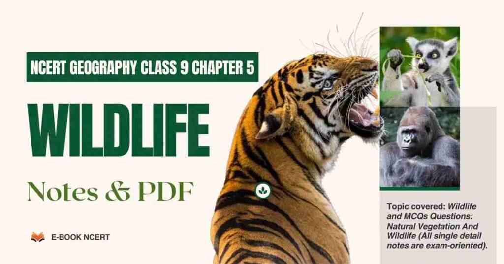NCERT Geography Class 9 Chapter 5 Wildlife Notes & PDF - E-book NCERT