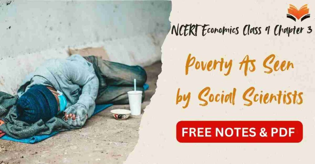 Poverty As Seen by Social Scientists - NCERT Economics Class 9 Chapter 3 Notes & PDF - E-book NCERT