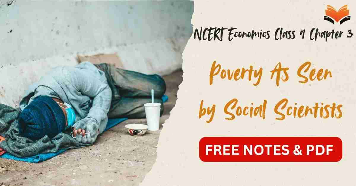 Poverty As Seen by Social Scientists - NCERT Economics Class 9 Chapter 3 Notes & PDF - E-book NCERT