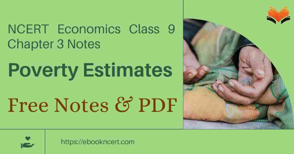 Poverty Estimates - NCERT Economics Class 9 Chapter 3 Notes & PDF - E-book NCERT