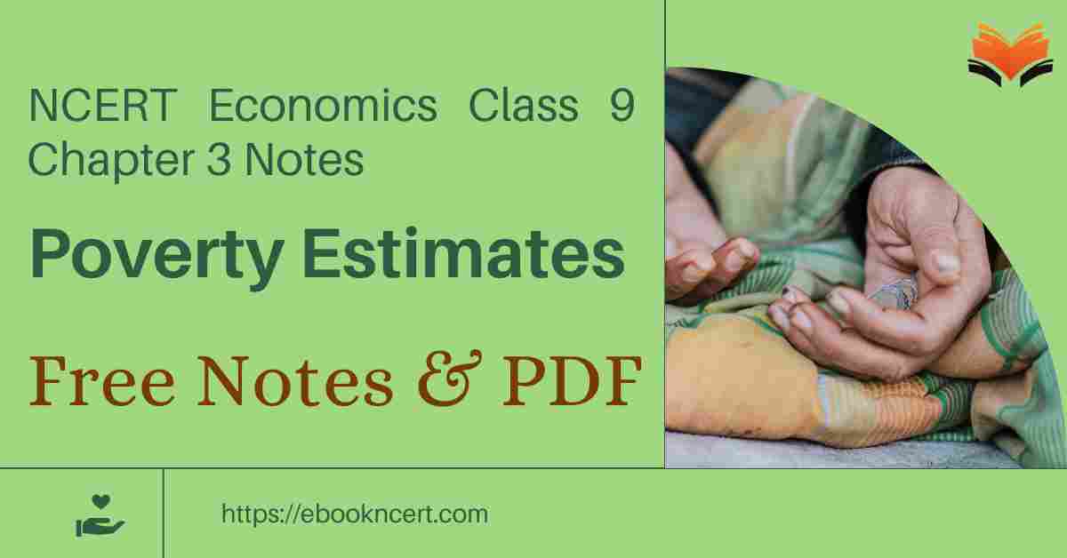 Poverty Estimates - NCERT Economics Class 9 Chapter 3 Notes & PDF - E-book NCERT
