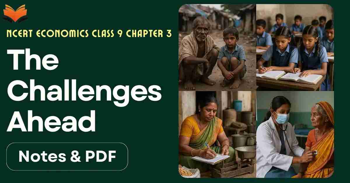 The Challenges Ahead - NCERT Economics Class 9 Chapter 3 Notes & PDF - E-book NCERT