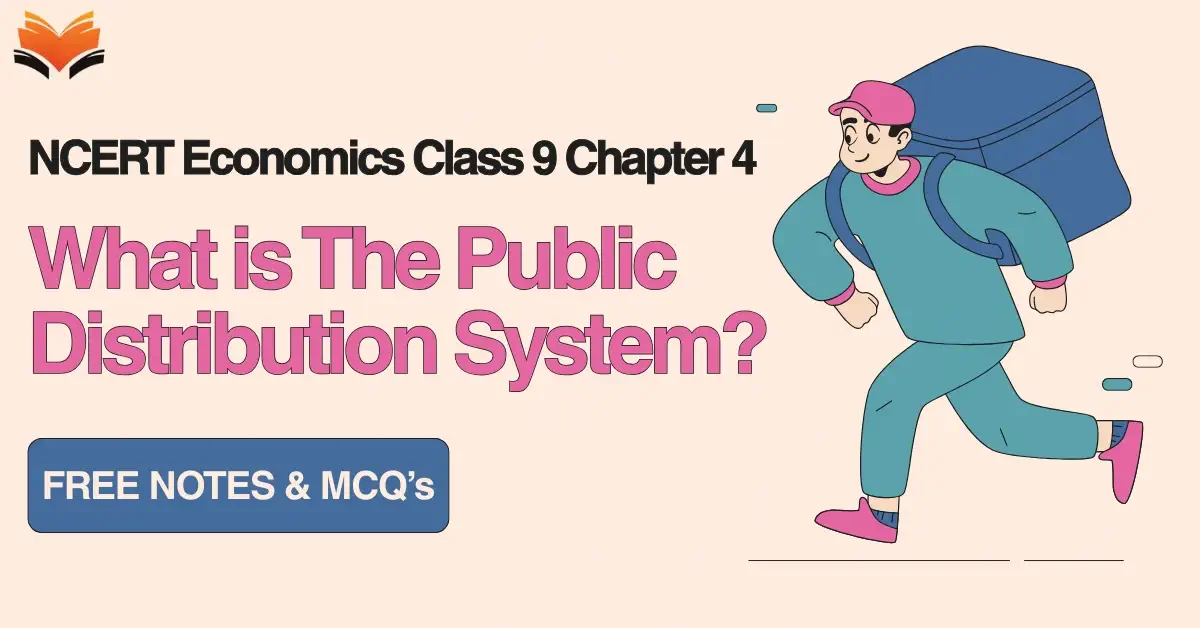 What is The Public Distribution System - NCERT Economics Class 9 Chapter 4 Notes & PDF - E-book NCERT