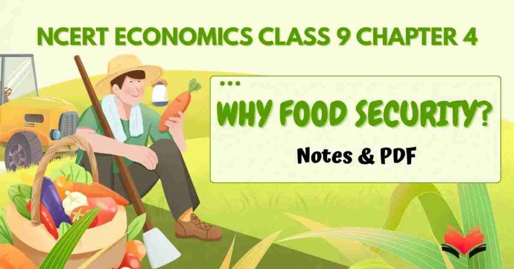 Why Food Security - NCERT Economics Class 9 Chapter 4 Notes & PDF - E-book NCERT