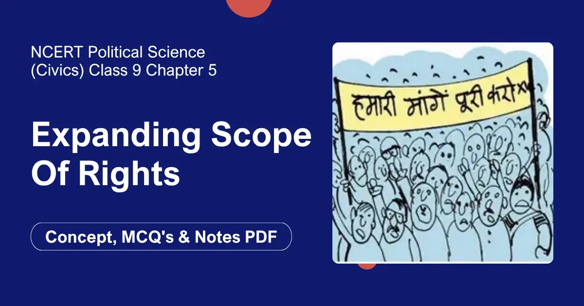 Expanding Scope Of Rights Class 9 - Concept, MCQ's & Notes PDF - E-book NCERT