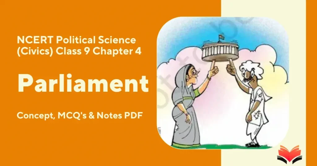 Parliament Class 9 - Concept, MCQ's & Notes PDF - E-book NCERT