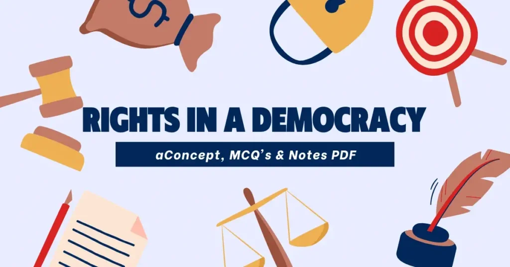 Rights In A Democracy Class 9 - Concept, MCQ's & Notes PDF - E-book NCERT