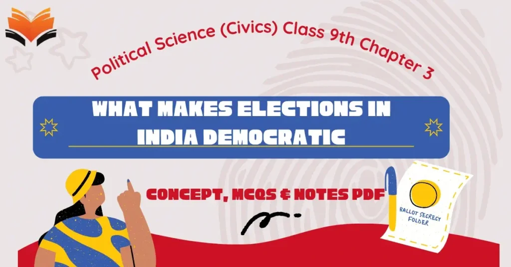 What Makes Elections In India Democratic Class 9 - Concept & Notes PDF for Free - E-book NCERT