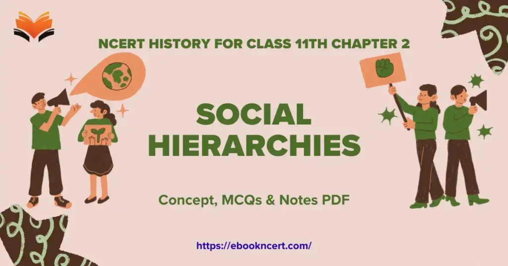 Social Hierarchies Class 11 - Concept, MCQs & Notes PDF - E-book NCERT