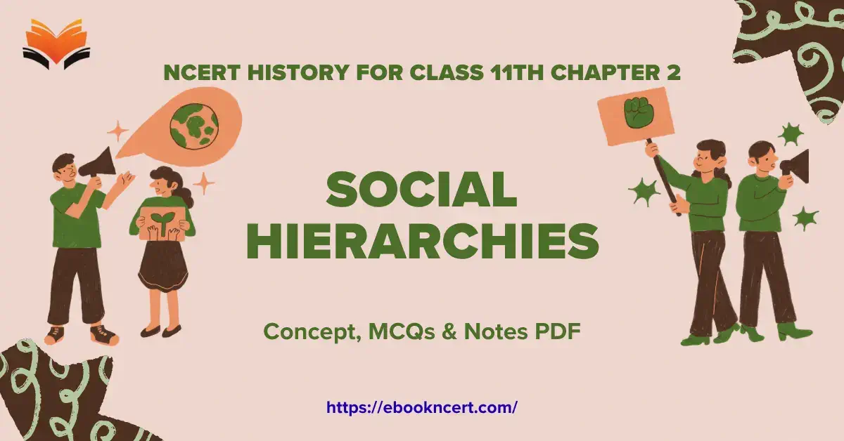 Social Hierarchies Class 11 - Concept, MCQs & Notes PDF - E-book NCERT