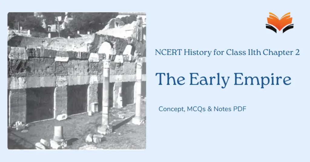 The Early Empire Class 11 - Concept, MCQs & Notes PDF