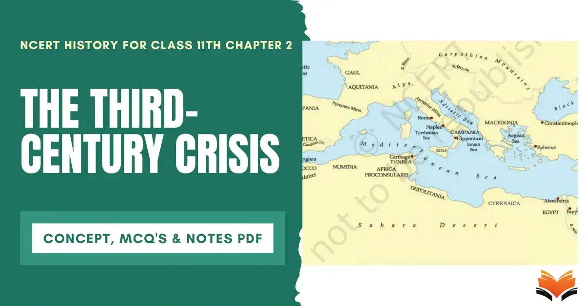 The Third-Century Crisis Class 11 - Concept, MCQs & Notes PDF - E-book NCERT