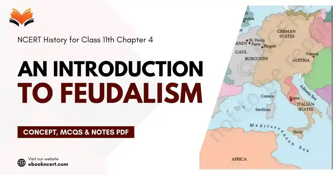 An Introduction To Feudalism Class 11 - Concept, MCQs & Notes PDF - E-book NCERT