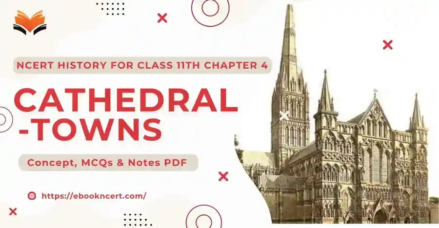 Cathedral-Towns Class 11 – Concept, MCQs & Notes PDF - E-book NCERT