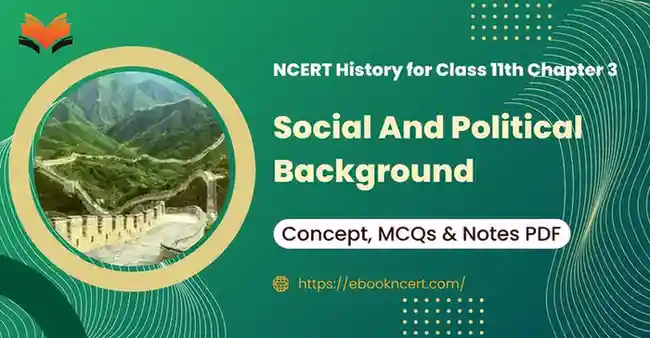 Social And Political Background Class 11 - Concept MCQs Notes PDF - E-book NCERT